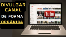 A Melhor Forma de Divulgar o Canal do YouTube de Forma Orgânica