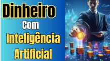 Estratégias Inteligentes: Como Ganhar Dinheiro com a Inteligência Artificial em 2023